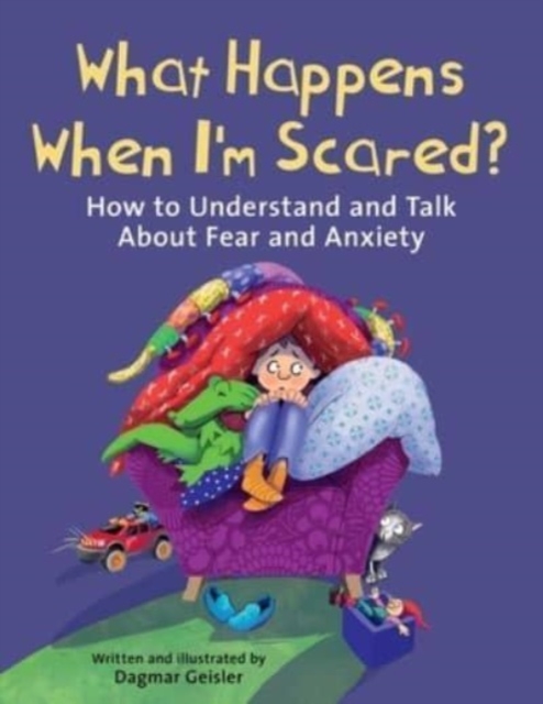 What Happens When I'm Scared? : How to Understand and Talk About Fear and Anxiety, Hardback Book