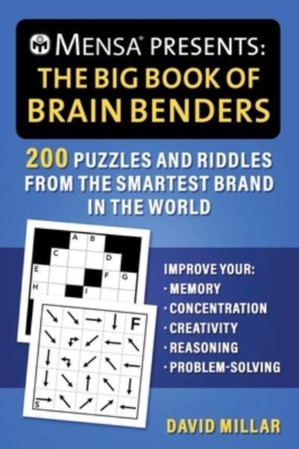 Mensa(r) Presents: The Big Book of Brain Benders : 200 Puzzles and Riddles from the Smartest Brand in the World (Improve Your Memory, Concentration, Creativity, Reasoning, Problem-Solving), Paperback / softback Book