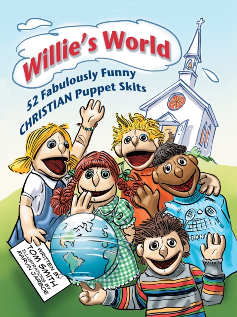 Willie'S World : 52 Fabulously Funny Christian Puppet Skits, EPUB eBook