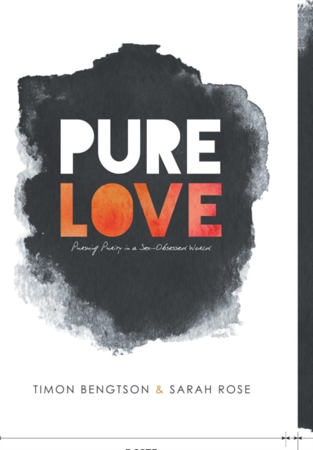 Pure Love : Pursuing Purity in a Sex-Obsessed World, Hardback Book