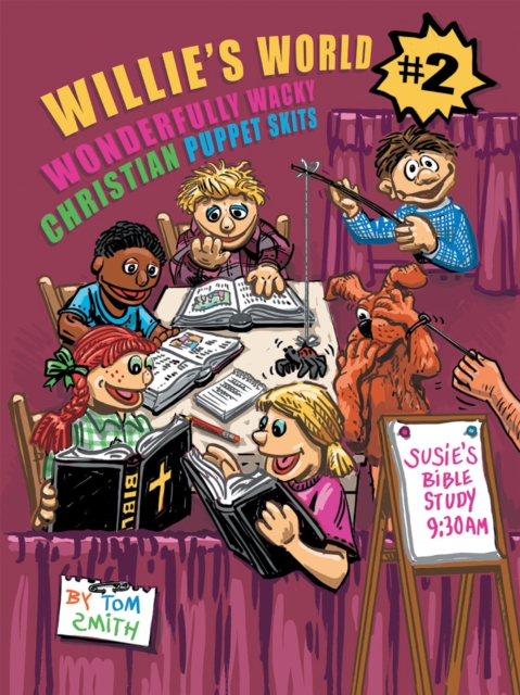 Willie'S World 2 : Wonderfully Wacky Christian Puppet Skits, EPUB eBook