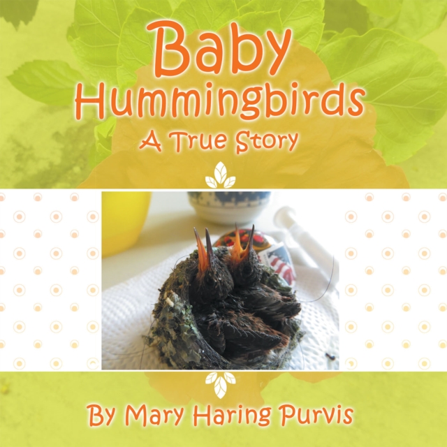 Baby Hummingbirds : A True Story, EPUB eBook
