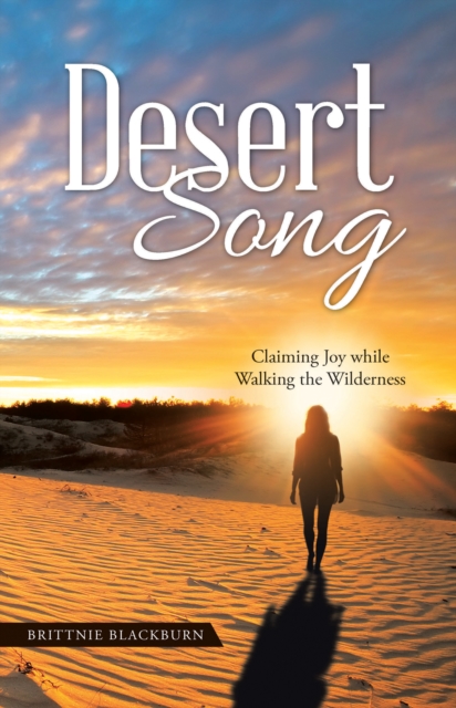 Desert Song : Claiming Joy While Walking the Wilderness, EPUB eBook