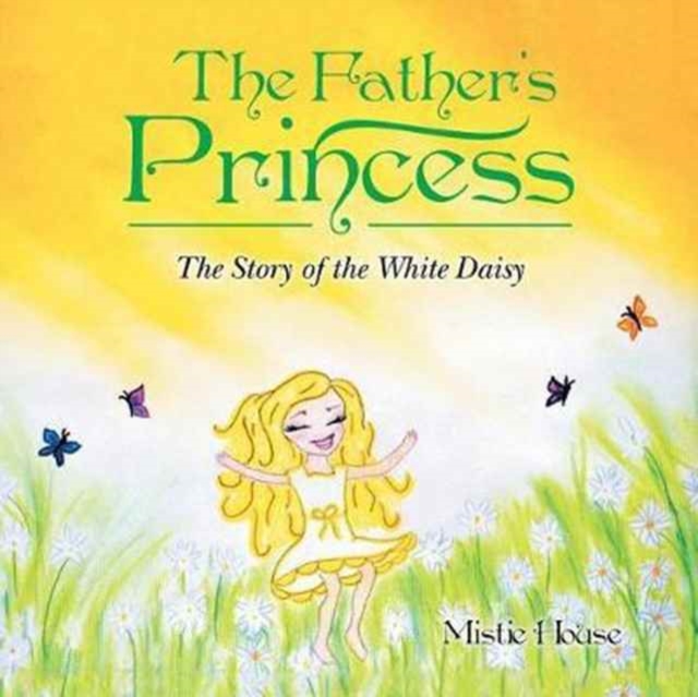 The Father's Princess : The Story of the White Daisy, Paperback / softback Book
