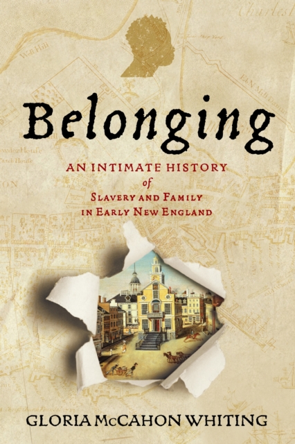 Belonging : An Intimate History of Slavery and Family in Early New England, Hardback Book