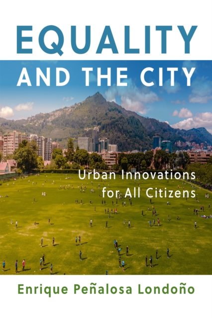 Equality and the City : Urban Innovations for All Citizens, Hardback Book