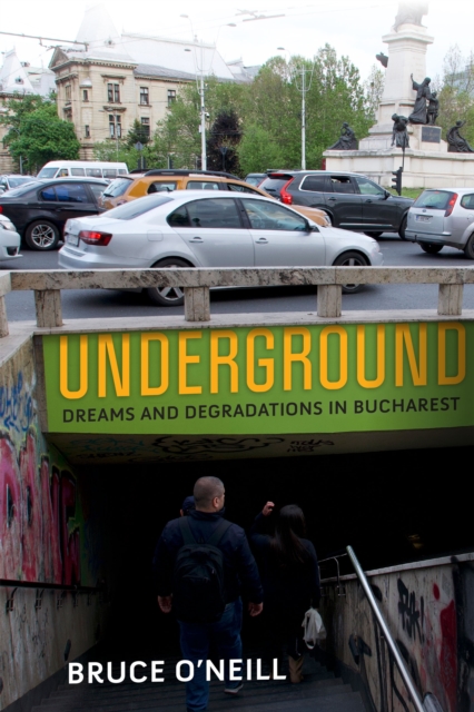 Underground : Dreams and Degradations in Bucharest, Hardback Book