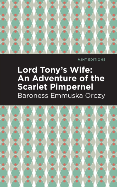 Lord Tony's Wife : An Adventure of the Scarlet Pimpernel, Hardback Book