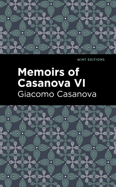Memoirs of Casanova Volume VI, Paperback / softback Book