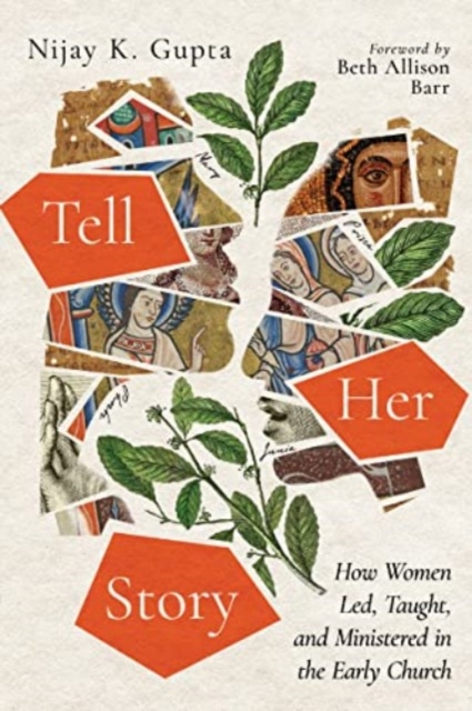 Tell Her Story : How Women Led, Taught, and Ministered in the Early Church, Paperback / softback Book
