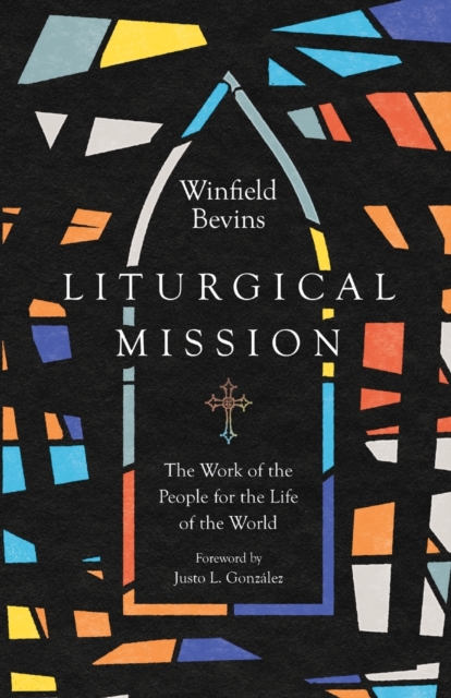 Liturgical Mission - The Work of the People for the Life of the World, Paperback / softback Book