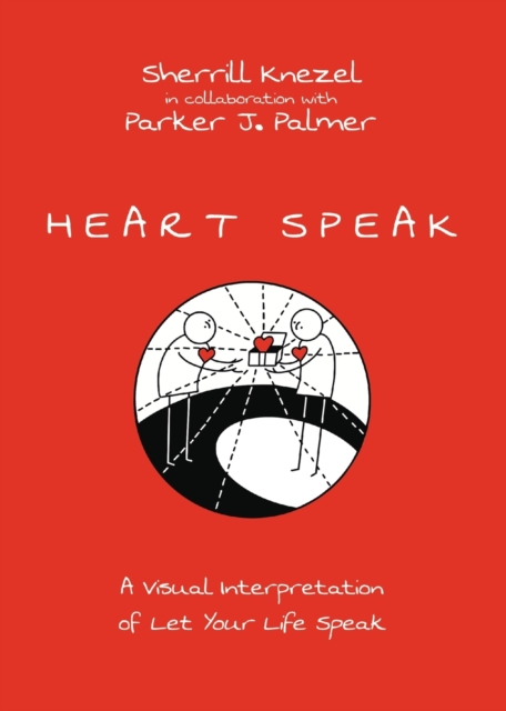 Heart Speak – A Visual Interpretation of Let Your Life Speak, Paperback / softback Book