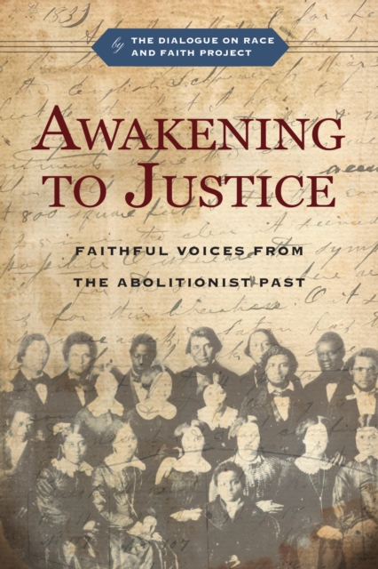 Awakening to Justice : Faithful Voices from the Abolitionist Past, EPUB eBook