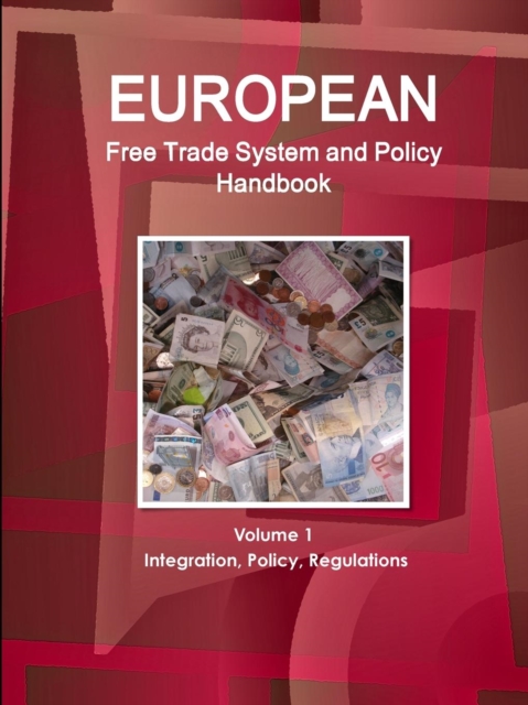 European Free Trade System and Policy Handbook Volume 1 Integration, Policy, Regulations, Paperback / softback Book