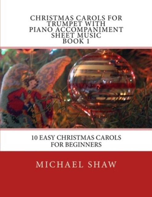 Christmas Carols For Trumpet With Piano Accompaniment Sheet Music Book 1 : 10 Easy Christmas Carols For Beginners, Paperback / softback Book