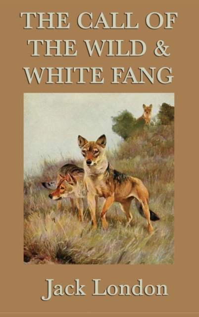 The Call of the Wild & White Fang, Hardback Book