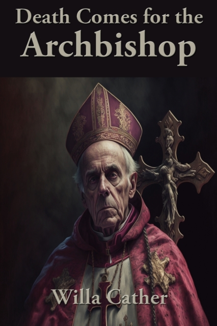 Death Comes for the Archbishop, Paperback / softback Book