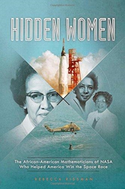 Hidden Women: The African-American Women Mathematicians Who Helped America Win the Space Race, Paperback / softback Book
