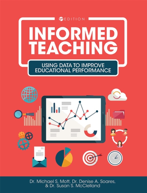 Informed Teaching : Using Data to Improve Educational Performance, Paperback / softback Book