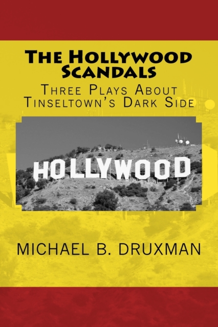The Hollywood Scandals : Three Plays About Tinseltown's Dark Side, Paperback / softback Book