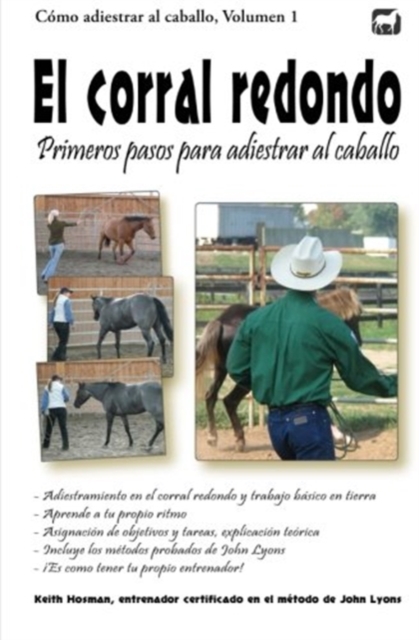 El corral redondo : Primeros pasos para adiestrar al caballo: Adiestramiento en el corral redondo y trabajo basico en tierra, Paperback / softback Book