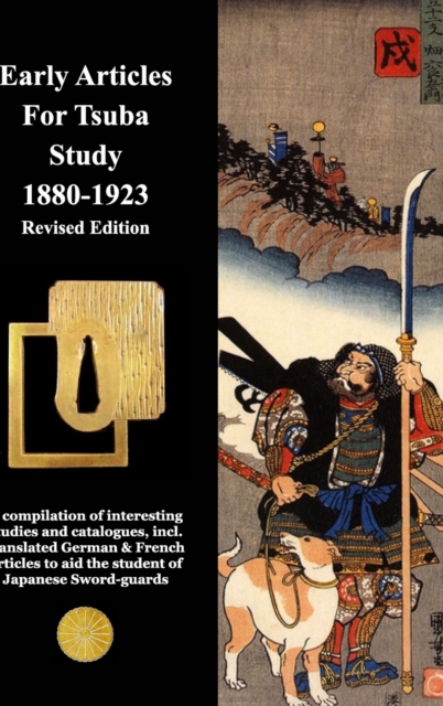 Early Articles For Tsuba Study 1880-1923 Revised Edition : Revised Edition with new and extended information, Hardback Book