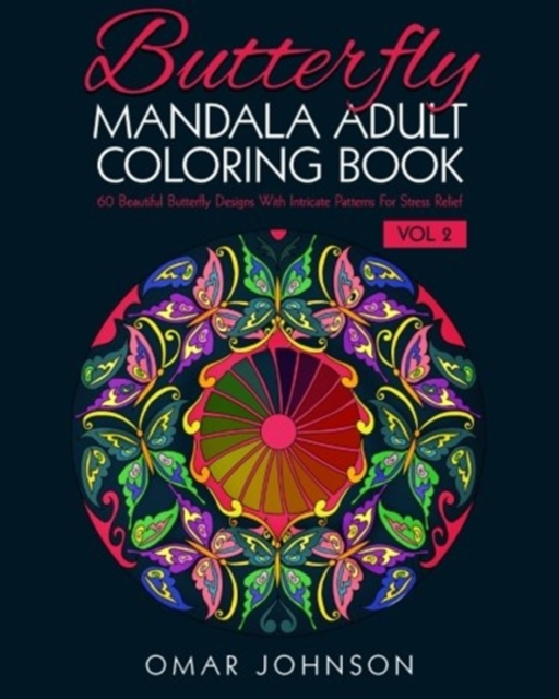 Butterfly Mandala Adult Coloring Book Vol 2 : 60 Beautiful Butterfly Designs With Intricate Patterns For Stress Relief, Paperback / softback Book