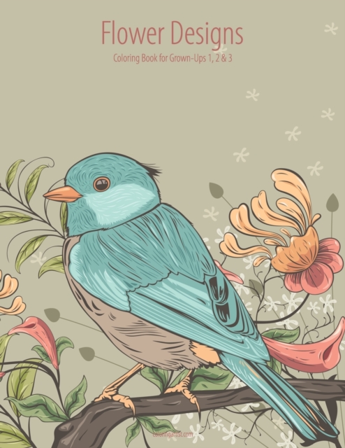 Flower Designs Coloring Book for Grown-Ups 1, 2 & 3, Paperback / softback Book