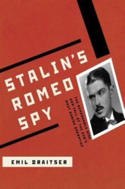 Stalin's Romeo Spy : : The Remarkable Rise and Fall of the KGB's Most Daring Operative, Paperback / softback Book