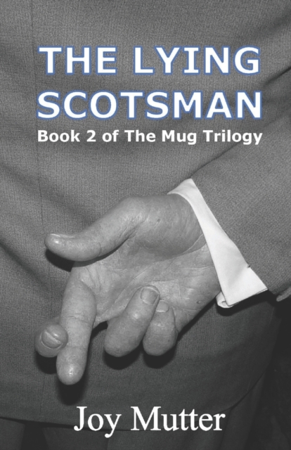 The Lying Scotsman : Second book of The Mug Trilogy, Paperback / softback Book