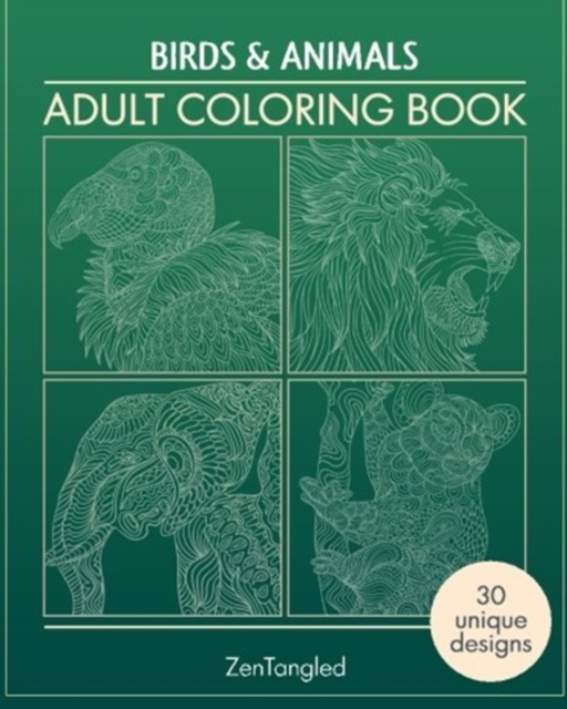 Adult Coloring Books: Birds & Animals : Zentangle Patterns - Stress Relieving Animals and Birds Coloring Pages for Adults, Paperback / softback Book