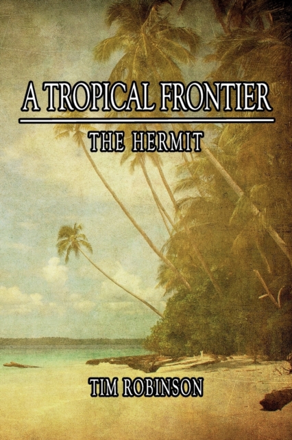 A Tropical Frontier : The Hermit, Paperback / softback Book