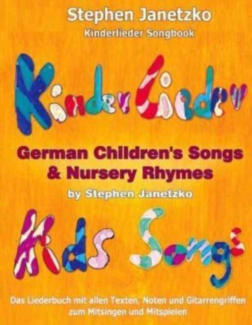 Kinderlieder Songbook - German Children's Songs & Nursery Rhymes - Kids Songs : Das Liederbuch mit allen Texten, Noten und Gitarrengriffen zum Mitsingen und Mitspielen, Paperback / softback Book