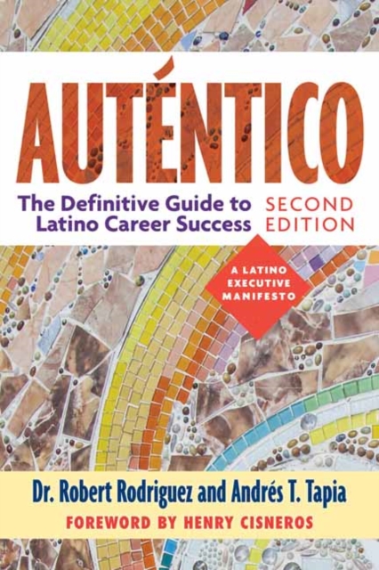 Autentico, Second Edition : The Definitive Guide to Latino Success, Paperback / softback Book