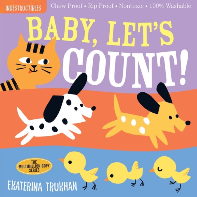 Indestructibles: Baby, Let's Count! : Chew Proof · Rip Proof · Nontoxic · 100% Washable (Book for Babies, Newborn Books, Safe to Chew), Paperback / softback Book