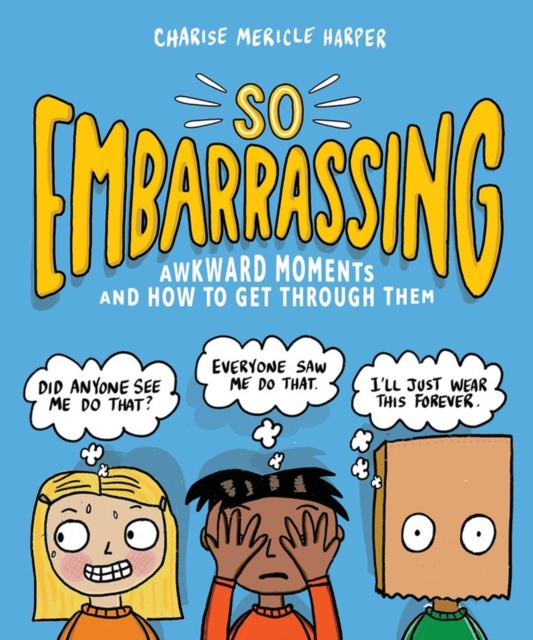 So Embarrassing : Awkward Moments and How to Get Through Them, Paperback / softback Book