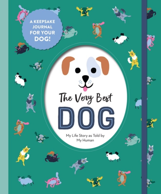 The Very Best Dog : My Life Story as Told by My Human, Hardback Book