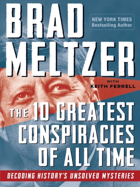 The 10 Greatest Conspiracies of All Time : Decoding History's Unsolved Mysteries, Paperback / softback Book