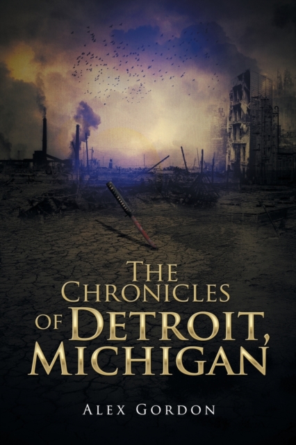 The Chronicles of Detroit, Michigan, Paperback / softback Book