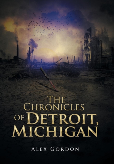 The Chronicles of Detroit, Michigan, Hardback Book