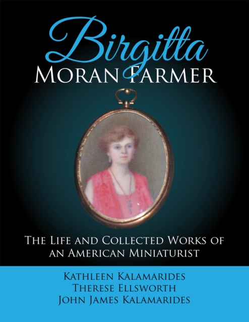 Birgitta Moran Farmer : The Life and Collected Works of an American Miniaturist, EPUB eBook