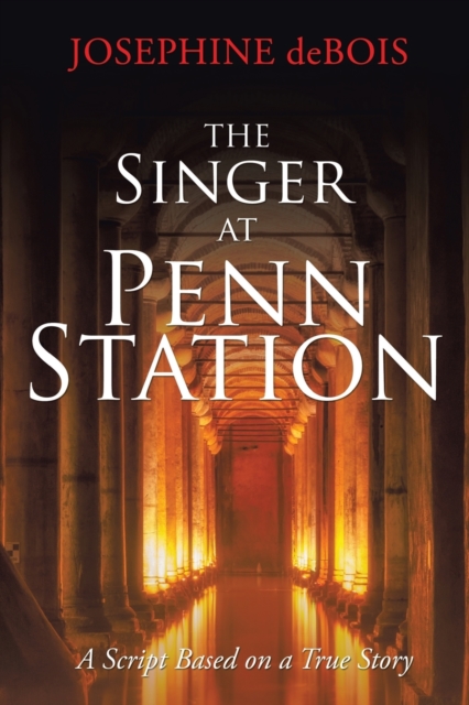 The Singer at Penn Station : A Script Based on a True Story, Paperback / softback Book