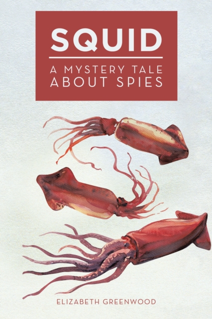 Squid : A Mystery Tale About Spies, EPUB eBook