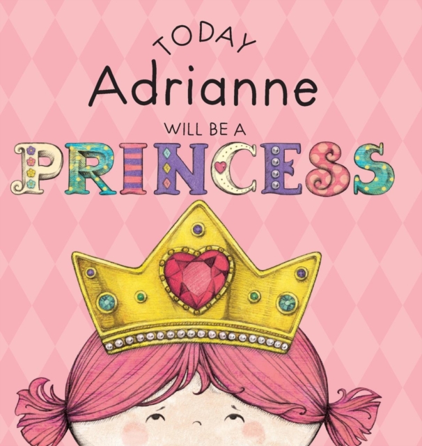 Today Adrianne Will Be a Princess, Hardback Book