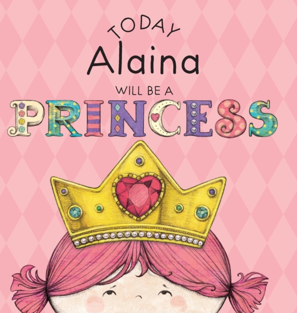 Today Alaina Will Be a Princess, Hardback Book