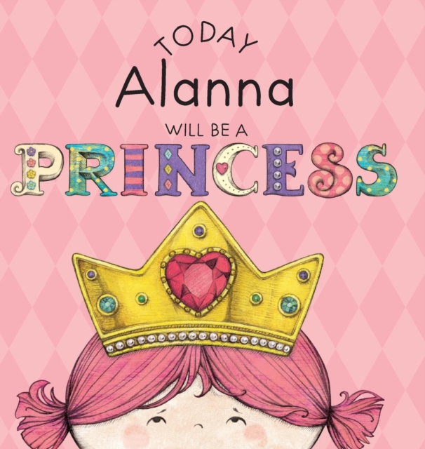 Today Alanna Will Be a Princess, Hardback Book