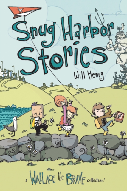Snug Harbor Stories : A Wallace the Brave Collection!, Paperback / softback Book