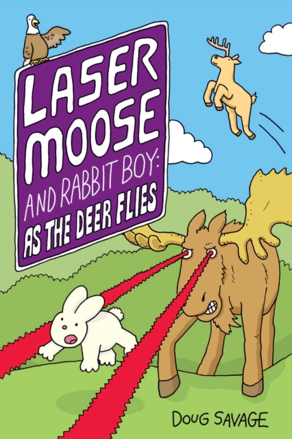 Laser Moose and Rabbit Boy: As the Deer Flies, Paperback / softback Book