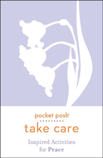 Pocket Posh Take Care: Inspired Activities for Peace, Paperback / softback Book