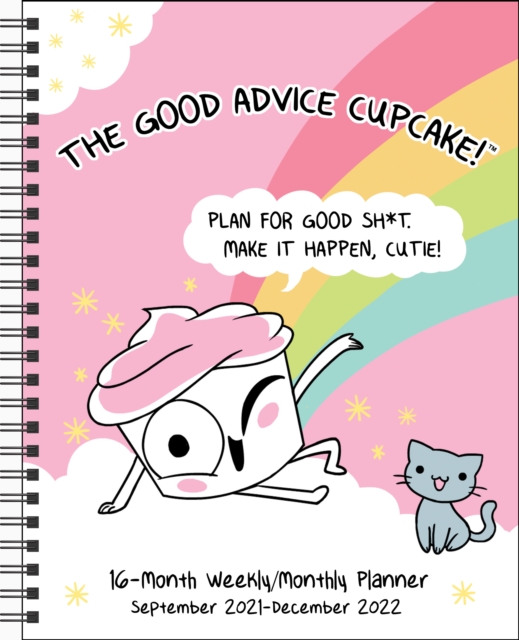 Good Advice Cupcake 16-Month 2021-2022 Monthly/Weekly Planner Calendar : Plan for Good Sh*t. Make It Happen, Cutie!, Calendar Book